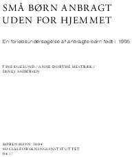 Små børn anbragt uden for hjemmet. En forløbsundersøgelse af anbragte børn født i 1995.