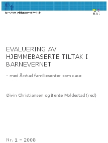 Evaluering av hjemmebaserte tiltak i barnevernet - med Årstad familiesenter som case.