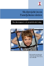 Skolprojekt inom familjehemsvården - resultatrapport och projektbeskrivning. Ett forskarstött samverkansarbete mellan Skol- och fritidsnämnden och Socialnämnden i Helsingborgs stad år 2005-2008.