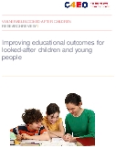 Improving educational outcomes for looked-after children and young people. C4EO research review 7.