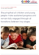 Ensuring that all children and young people make sustained progress and remain fully engaged through all transitions between key stages. Research review.