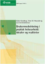 Brukermedvirkning i psykisk helsearbeid: idealer og realiteter.