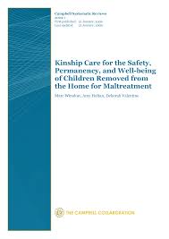 Kinship Care for the Safety, Permanency, and Well-being of Children Removed from the Home for Maltreatment. A Systematic Review.