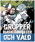 Grupper, maskuliniteter och våld. 