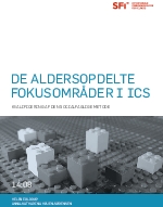 De aldersopdelte fokusområder i ICS. Kvalificering af den socialfaglige metode.