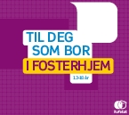 Til deg som bor i fosterhjem 13- 18 år. 