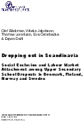 Dropping out in Scandinavia. Social Exclusion and Labour Market Attachment among Upper Secondary School Dropouts in Denmark, Finland, Norway and Sweden.