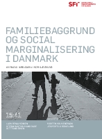 Familiebaggrund og social marginalisering i Danmark. En registerbaseret kortlægning.