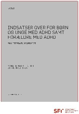 Indsatser over for børn og unge med ADHD samt forældre med ADHD. En litteraturoversigt.