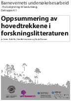 Barnevernets undersøkelsesarbeid - fra bekymring til beslutning. Delrapport 1. Oppsummering av hovedtrekkene i forskningslitteraturen.