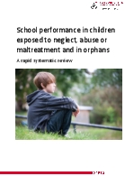 School performance in children exposed to neglect, abuse or maltreatment and in orphans. A rapid systematic review.