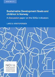 Sustainable Development Goals and children in Norway. A discussion paper on the SDGs indicators.