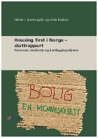 Housing first i Norge - sluttrapport. Prosesser, resultater og kartleggingsskjema.