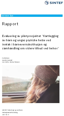 Evaluering av pilotprosjektet "Kartlegging av barn og unges psykiske helse ved inntak i barnevernsinstitusjon og samhandling om videre tilbud ved behov". 