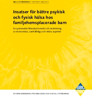 Insatser för bättre psykisk och fysisk hälsa hos familjehemsplacerade barn. En systematisk litteraturöversikt och utvärdering av ekonomiska, samhälleliga och etiska aspekter.