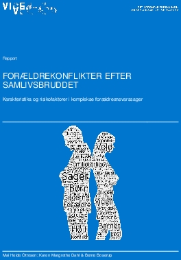 Forældrekonflikter efter samlivsbruddet. Karakteristika og risikofaktorer i komplekse forældreansvarssager.