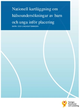 Nationell kartläggning om hälsoundersökningar av barn och unga inför placering. 