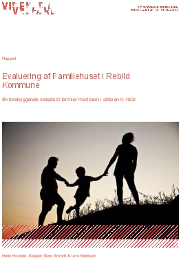 Evaluering af Familiehuset i Rebild Kommune. En forebyggende indsats til familier med børn i alderen 0-18 år.