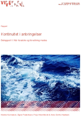 Kontinuitet i anbringelser. Delrapport II: Når forældre og forvaltning mødes.