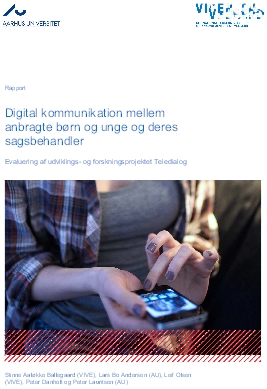 Digital kommunikation mellem anbragte børn og unge og deres sagsbehandler. Evaluering af udviklings- og forskningsprojektet Teledialog.