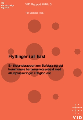 Flyttinger i all hast. En tilstandsrapport om Bufetats og det kommunale barnevernets arbeid med akuttplasseringer i Region øst.