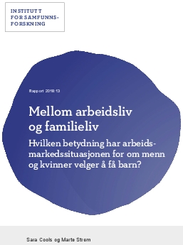 Mellom arbeidsliv og familieliv. Hvilken betydning har arbeidsmarkedssituasjonen for om menn og kvinner velger å få barn?