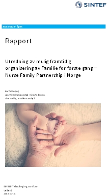 Utredning av mulig framtidig organisering av Familie for første gang – Nurse Family Partnership i Norge. 