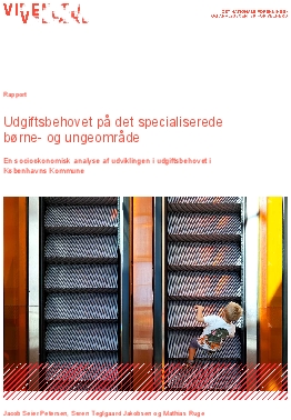 Udgiftsbehovet på det specialiserede børne- og ungeområde. En socioøkonomisk analyse af udviklingen i udgiftsbehovet i Københavns Kommune.