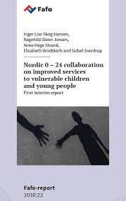 Nordic 0 – 24 collaboration on improved services to vulnerable children and young people. First interim report.