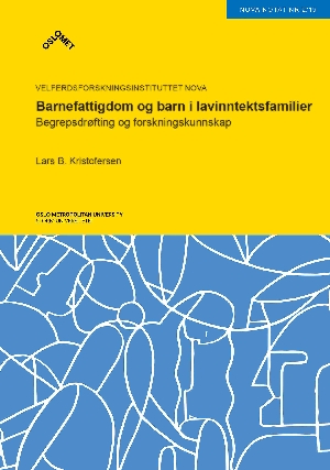 Barnefattigdom og barn i lavinntektsfamilier. Begrepsdrøfting og forskningskunnskap.