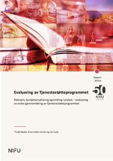 Evaluering av Tjenestestøtteprogrammet. Relevans, kompetanseheving og endring i praksis – evaluering av andre gjennomføring av Tjenestestøtteprogrammet.