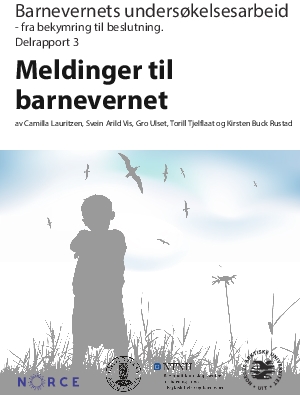 Barnevernets undersøkelsesarbeid - fra bekymring til beslutning. Delrapport 3. Meldinger til barnevernet.