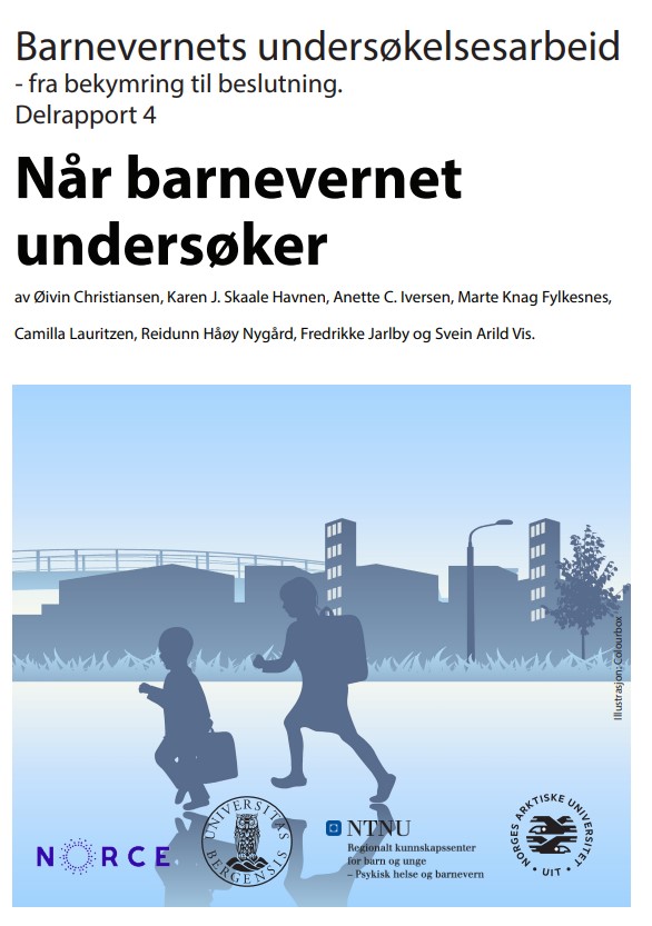 Barnevernets undersøkelsesarbeid - fra bekymring til beslutning. Delrapport 4. Når barnevernet undersøker.