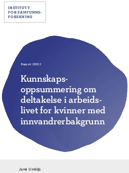 Kunnskapsoppsummering om deltakelse i arbeidslivet for kvinner med innvandrerbakgrunn. 