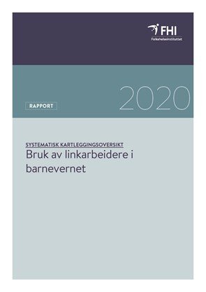 Bruk av linkarbeidere i barnevernet: en systematisk kartleggingsoversikt.