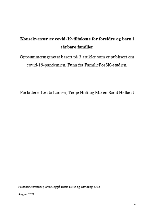 Konsekvenser av covid-19-tiltakene for foreldre og barn i sårbare familier. Oppsummeringsnotat basert på 3 artikler som er publisert om covid-19-pandemien. Funn fra FamilieForSK-studien.