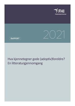 Hva kjennetegner gode (adoptiv)foreldre? En litteraturgjennomgang.