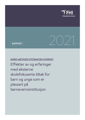 Effekter av og erfaringer med eksterne skolefokuserte tiltak for barn og unge som er plassert på barnevernsinstitusjon: En mixed-methods systematisk oversikt.