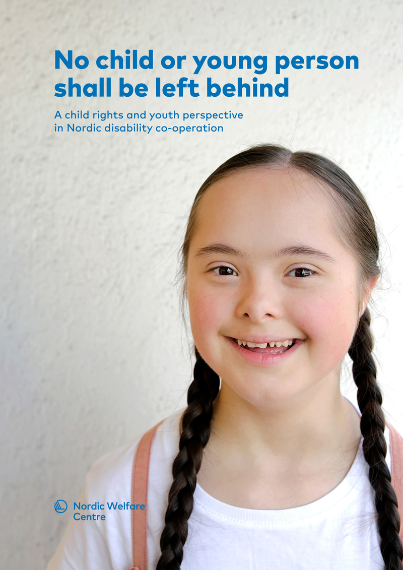 No child or young person shall be left behind. A child rights and youth perspective in Nordic disability co-operation.