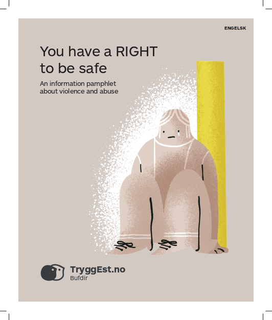 TryggEst.no. Engelsk. You have a RIGHT to be safe. An information pamphlet about violence and abuse.