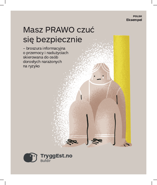 TryggEst.no. Polsk. Masz PRAWO czuć się bezpiecznie – broszura informacyjna o przemocy i nadużyciach skierowana do osób dorosłych narażonych na ryzyko.