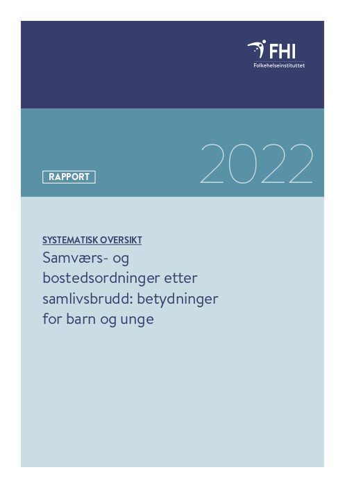 Samværs- og bostedsordninger etter samlivsbrudd: betydninger for barn og unge. Systematisk oversikt.