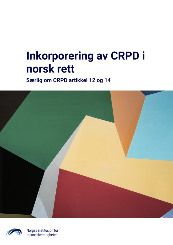 Inkorporering av CRPD i norsk rett - Særlig om CRPD artikkel 12 og 14.