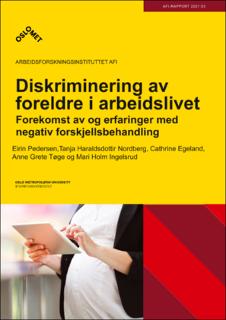 Diskriminering av foreldre i arbeidslivet - Forekomst av og erfaringer med negativ forskjellsbehandling.