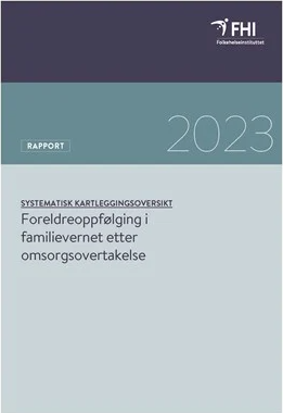 Foreldreoppfølging i familievernet etter omsorgsovertakelse: en systematisk kartleggingsoversikt.