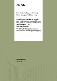 Profesjonsutdanninger for barnevernspedagoger, sosionomer og vernepleiere. Utviklingstrekk og utfordringer basert på en litteraturgjennomgang.