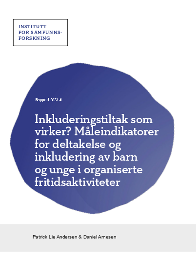 Inkluderingstiltak som virker? Måleindikatorer for deltakelse og inkludering av barn og unge i organiserte fritidsaktiviteter.