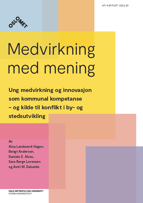 Medvirkning med mening. Ung medvirkning og innovasjon som kommunal kompetanse – og kilde til konflikt i by- og stedsutvikling.