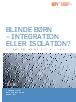 Blinde børn - integration eller isolation? Blinde børns trivsel og vilkår i hjemmet, fritiden og skolen