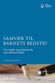 Samvær til barnets bedste. Om regler og praksis på samværsområdet.